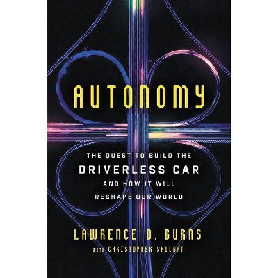  Autonomy - by  Lawrence D Burns & Christopher Shulgan (Hardcover) 