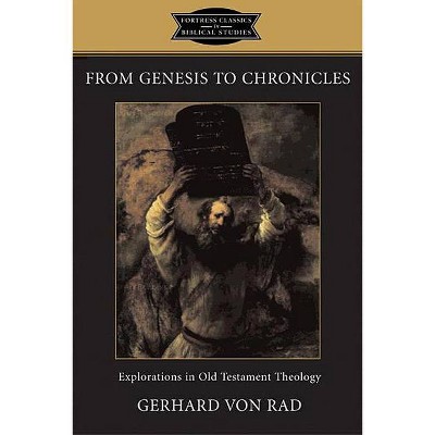 From Genesis to Chronicles - (Fortress Classics in Biblical Studies) by  Gerhard Von Rad (Paperback)