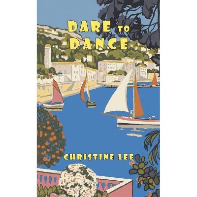 Dare to Dance - by  Christine Lee (Paperback)