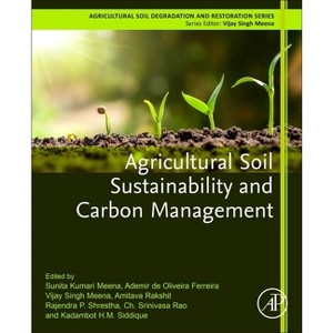 Agricultural Soil Sustainability and Carbon Management - by  Sunita Kumari Meena & Ademir de Oliveira Ferreira & Vijay Singh Meena (Paperback) - 1 of 1