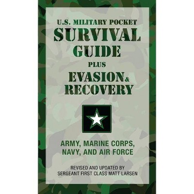 U.S. Military Pocket Survival Guide - by  U S Army Marine Corps Navy and Air Force & Matt Larsen (Paperback)