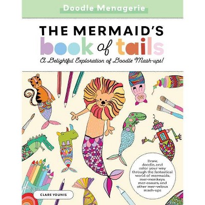 Doodle Menagerie: The Mermaid's Book of Tails - (Create & Color) by  Clare Younis (Paperback)