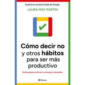Cómo Decir No Y Otros Hábitos Para Ser Más Productivo / Uptime - by  Laura Mae Martin (Paperback) - 1 of 1