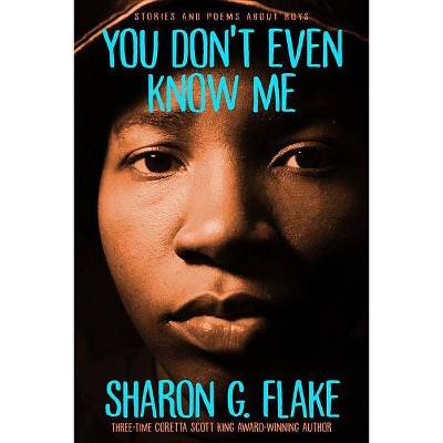 You Don't Even Know Me - by  Sharon G Flake (Paperback)