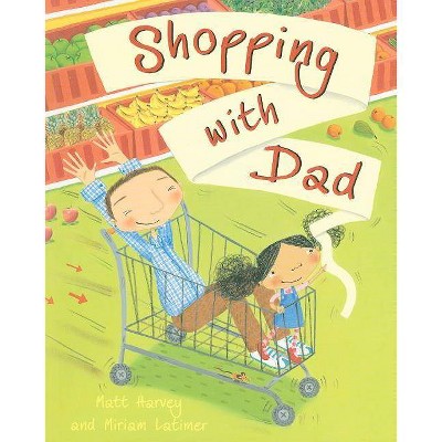 Shopping with Dad - by  Matt Harvey (Paperback)