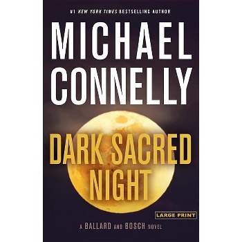 Dark Sacred Night - (Renée Ballard and Harry Bosch Novel) Large Print by  Michael Connelly (Hardcover)