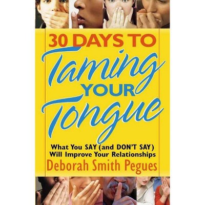 30 Days to Taming Your Tongue - by  Deborah Smith Pegues (Paperback)