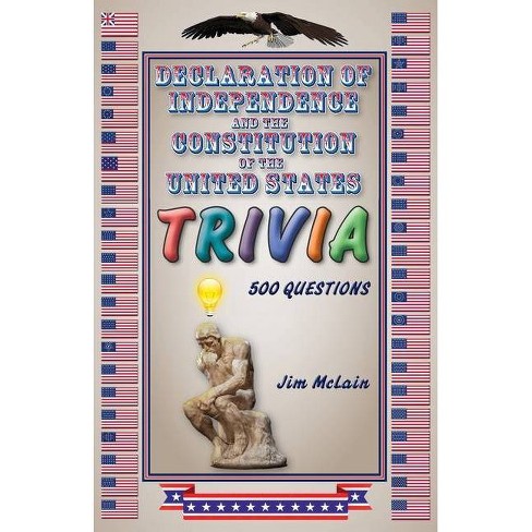 Declaration Of Independence And The Constitution Of The United States Trivia By Jim Mclain Paperback Target