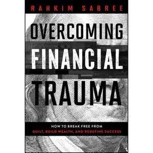 Overcoming Financial Trauma - by  Rahkim Sabree (Hardcover) - 1 of 1