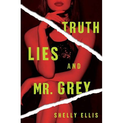 Truth, Lies, and Mr. Grey - by  Shelly Ellis (Paperback) - image 1 of 1