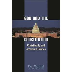 God and the Constitution - by  Paul Marshall (Hardcover) - 1 of 1
