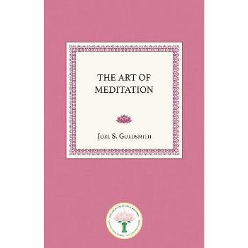 The Art of Meditation - by  Joel S Goldsmith (Paperback)