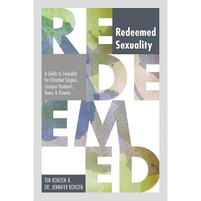 Redeemed Sexuality - by  Tim And Jennifer Konzen (Paperback)