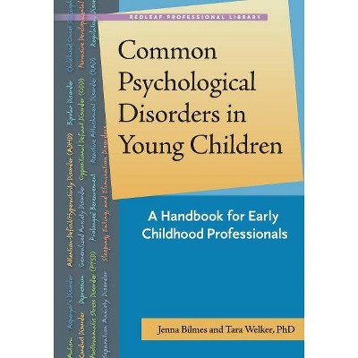 Common Psychological Disorders in Young Children - (Redleaf Professional Library) by  Jenna Bilmes & Tara Welker (Paperback)