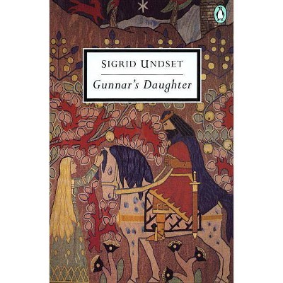 Gunnar's Daughter - (Penguin Twentieth Century Classics) by  Sigrid Undset (Paperback)