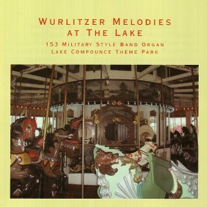 153 Military Style Band Organ - Wurlitzer Melodies at the Lake (CD) - 1 of 1