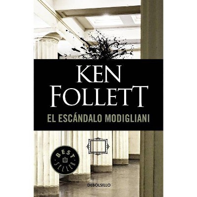 El Escándalo Modigliani / The Modigliani Scandal - by  Ken Follett (Paperback)