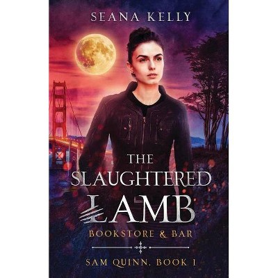 The Slaughtered Lamb Bookstore and Bar - (Sam Quinn Book) by  Seana Kelly (Paperback)