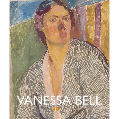 Vanessa Bell - by  Sarah Milroy & Ian A C Dejardin (Paperback)