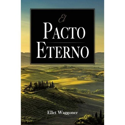 El Pacto Eterno - by  Ellet Waggoner (Paperback)