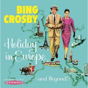 Bing Crosby - Bing Crosby: Holiday in Europe (And Beyond!) (CD) - 1 of 1