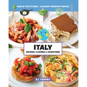 Italy, Recipes, Flavors, & Traditions - (Culinary Passport) by  Kids In the Kitchen (Paperback) - 1 of 1