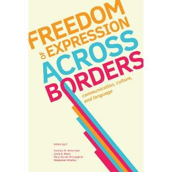 Freedom of Expression Across Borders - by  Linda G Kean & Sachiyo M Shearman & Mary Tucker-McLaughlin & Wladyslaw Witalisz (Paperback)
