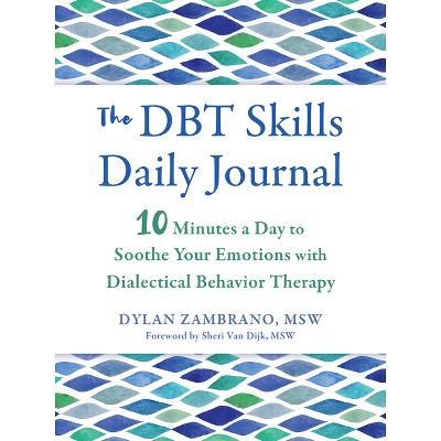 The Dbt Skills Daily Journal - (The New Harbinger Journals for Change) by  Dylan Zambrano (Paperback)