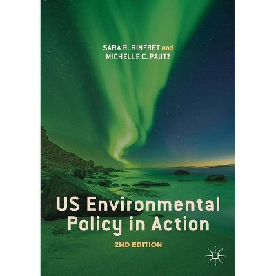 Us Environmental Policy in Action - 2nd Edition by  Sara R Rinfret & Michelle C Pautz (Paperback)