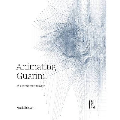 Animating Guarini - by  Mark Ericson & Perry Kulper (Paperback)