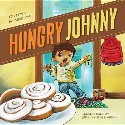 Hungry Johnny - by  Cheryl Kay Minnema (Hardcover)