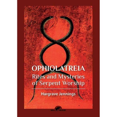 Ophiolatreia - by  Hargrave Jennings (Paperback)