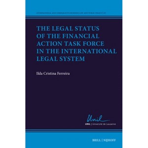 The Legal Status of the Financial Action Task Force in the International Legal System - by  Ilda Cristina Ferreira (Hardcover) - 1 of 1