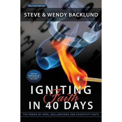 Igniting Faith in 40 Days - by  Wendy Backlund & Steve Backlund (Paperback)