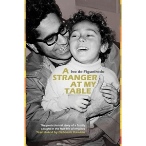 A Stranger at My Table - by  Ivo de Figueiredo (Paperback) - 1 of 1