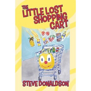 The Little Lost Shopping Cart - by  Steve Donaldson (Paperback) - 1 of 1