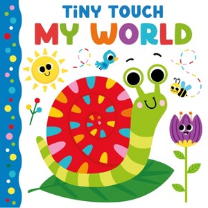 Tiny Touch My World - by  Kidsbooks Publishing (Board Book) - 1 of 1