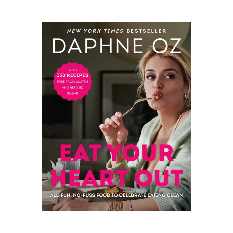 Eat Your Heart Out - by  Daphne Oz (Hardcover), 1 of 2