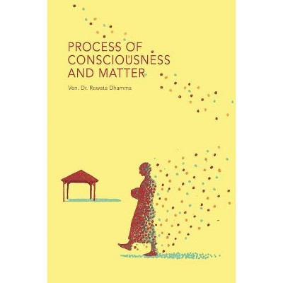 Process of Consciousness and Matter - by  Rewata Dhamma (Paperback)