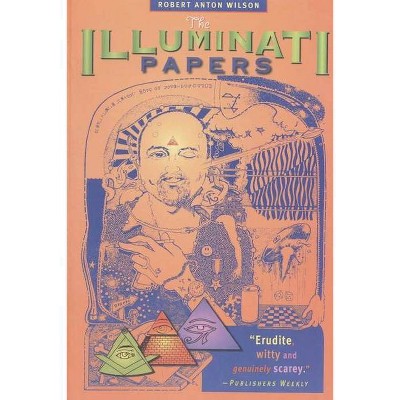 The Illuminati Papers - 3rd Edition by  Robert Anton Wilson (Paperback)