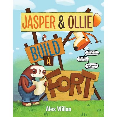 Jasper & Ollie Build a Fort - by  Alex Willan (Hardcover)