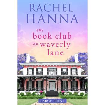 The Book Club On Waverly Lane - Large Print - by  Rachel Hanna (Paperback)