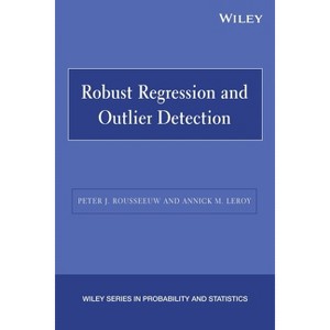 Robust Regression and Outlier Detection - (Wiley Probability and Statistics) by  Peter J Rousseeuw & Annick M LeRoy (Paperback) - 1 of 1