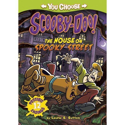 The House on Spooky Street - (You Choose Stories: Scooby-Doo) by  Laurie S Sutton (Paperback)