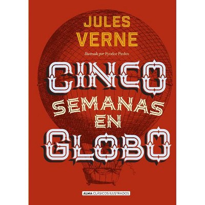 Cinco Semanas En Globo - (Clásicos Ilustrados) by  Julio Verne (Hardcover)