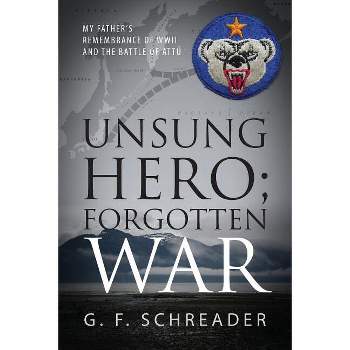 Unsung Hero; Forgotten War - by  G F Schreader (Paperback)