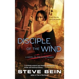 Disciple of the Wind - (Novel of the Fated Blades) by  Steve Bein (Paperback) - 1 of 1