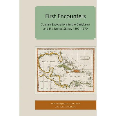First Encounters - (Florida and the Caribbean Open Books) by  Jerald T Milanich & Susan Milbrath (Paperback)