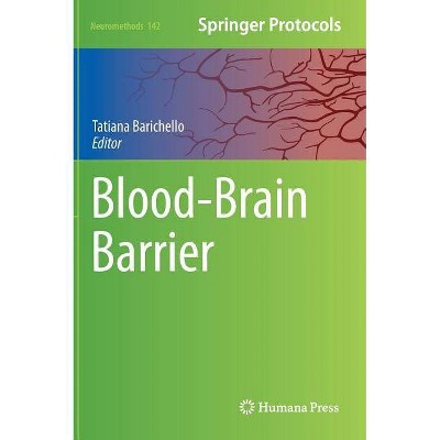 Blood-Brain Barrier - (Neuromethods) by  Tatiana Barichello (Hardcover)