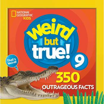 Weird But True 9: Expanded Edition - by  National Geographic Kids (Paperback)